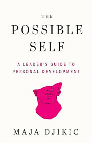 The Possible Self - A Leader's Guide to Personal Development